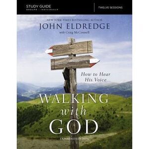 The Walking with God Study Guide Expanded Edition: How to Hear His Voice -- John